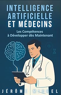 Intelligence Artificielle et Médecins: Les Compétences à Développer Dès Maintenant