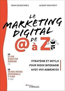 Le Marketing digital de @ à Z: Stratégie et outils pour mieux interagir avec vos audiences