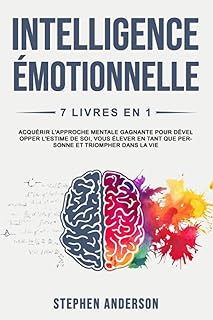 Intelligence Émotionnelle: 7 Livres en 1: Acquérir l