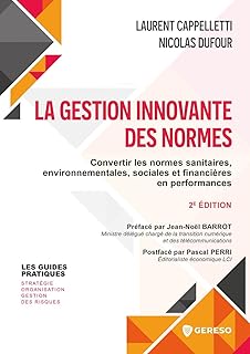 La gestion innovante des normes: Convertir les normes sanitaires, environnementales, sociales et financières en performances (Les guides pratiques)