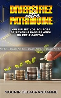 ÉPREUVE : Diversifiez votre patrimoine: Multipliez vos sources de revenus passifs avec un petit capital